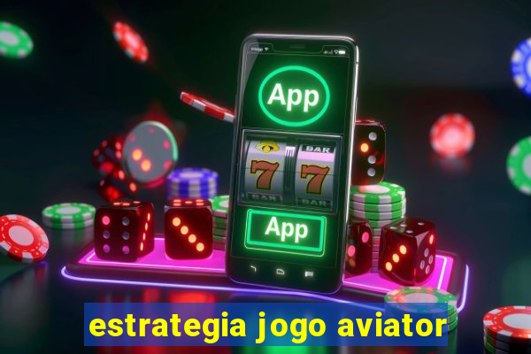 estrategia jogo aviator